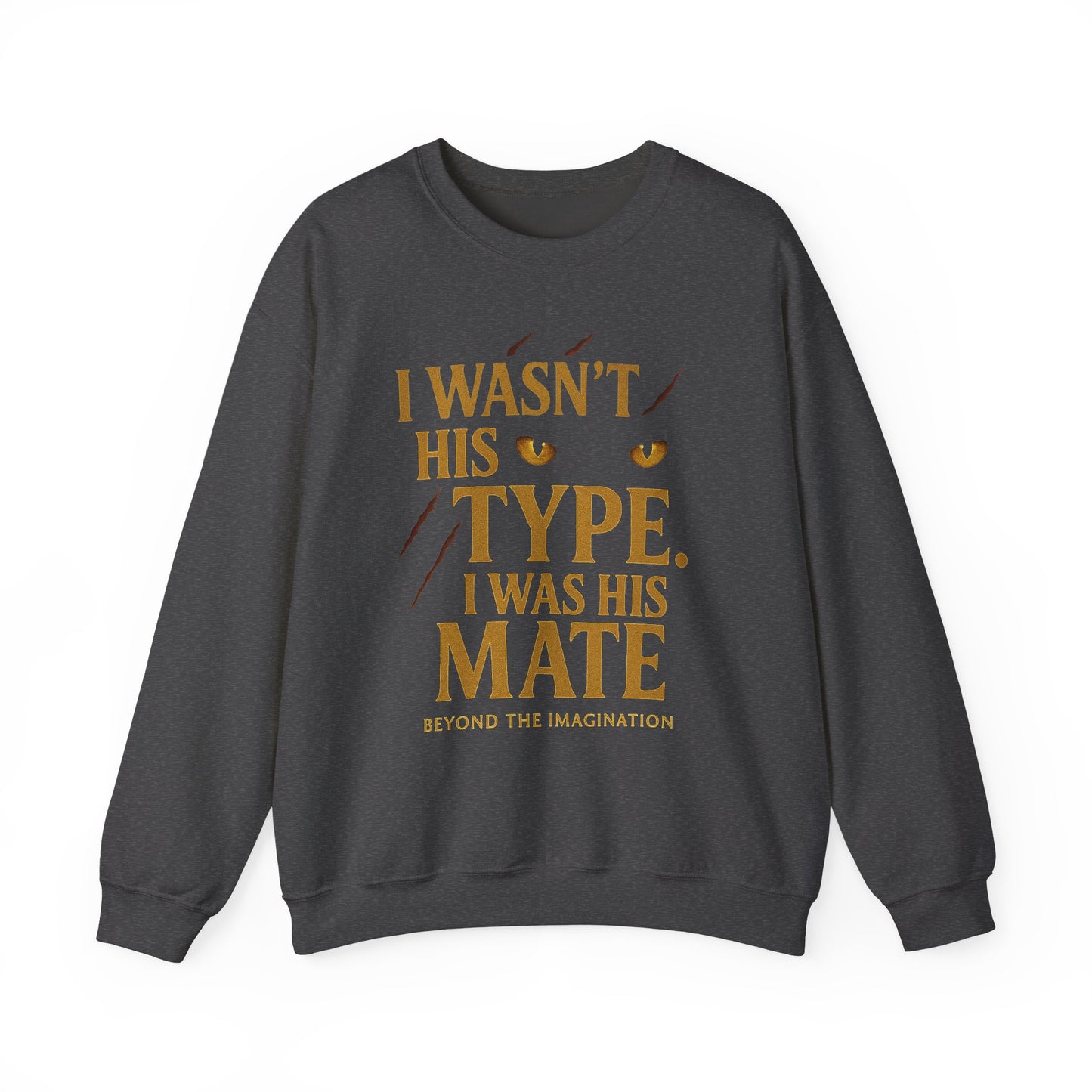 "I Wasn't His Type, I Was His Mate" - Fated Mates Sweatshirt